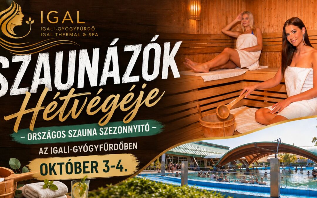 Szaunázók Hétvégéje – Országos Szauna Szezonnyitó  AZ IGALI-GYÓGYFÜRDŐBEN  OKTÓBER 3–4.